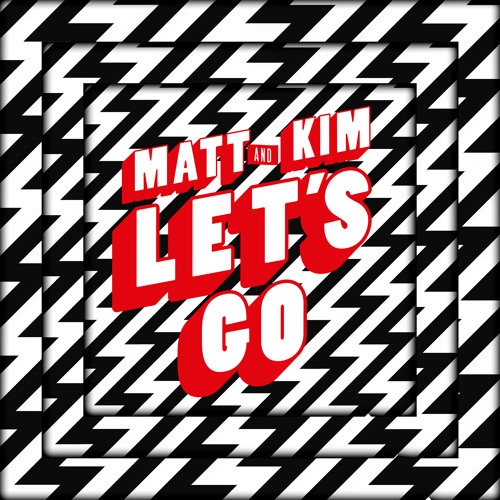 Matt & Kim - Let's Go