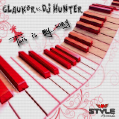 Glaukor vs  Dj Hunter  - This Is My Song (Original dance mix)
