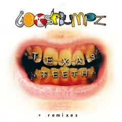 Goosebumpz - Texas Teeth (Circuit Bent Remix) Out Now!