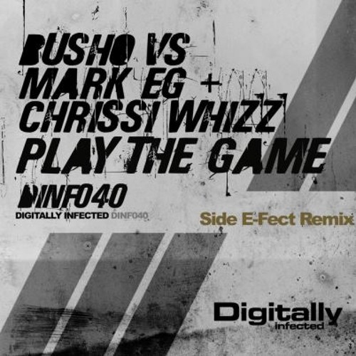 Busho Vs Mark EG + Chrissi Whizz - Play The Game (Side E-Fect RMX) First master