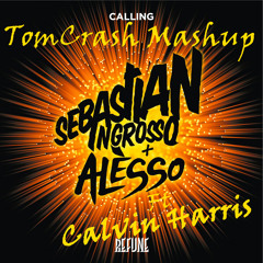 Sebastian ingrosoo & Alesso ft Calvin Harris - Calling Flashback (TomCrash Mashup)