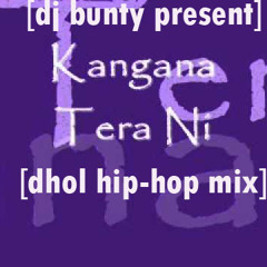 KANGANA TERA NI [ DHOL HIP-HOP MIX]