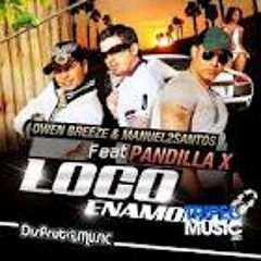 Owen Breeze & Manuel 2Santos feat Pandilla X - Loco Enamorao (remix dj sanchez)