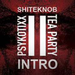 ShiteKnob - Psykotixx Tea Party Intro