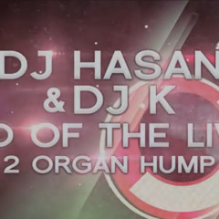 DJ Hasan & DJ K - Land Of The Living (2012 Organ Hump Mix)