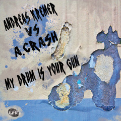 A.Kremer vs A.Crash - My Drum is your Gun - Mayhem Man Remix - LFR41