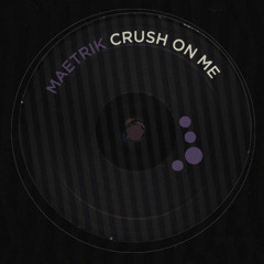 Maetrik- Crush On Me