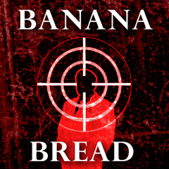 "Banana Bread" - Espionage and Assassination