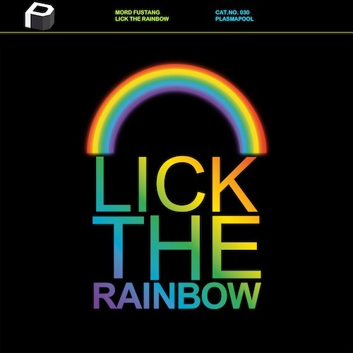 Mord Fustang - Lick The Rainbow