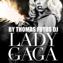 Lady GaGa - Beautiful, Dirty, Rich [By Thomas Fotos DJ]