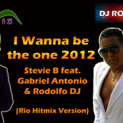 I wanna be the one 2012 - Stevie B Feat. Gabriel Antonio & Rodolfo DJ (Rio Hitmix Version)