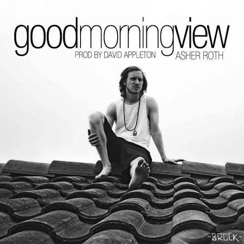 Good Morning View - Asher Roth