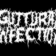 Guttural Infection - Even They Engorge