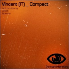 VINCENT (IT) - COMPACT (Juliett Remix) (OUT on Concepto Hipnotico Records)