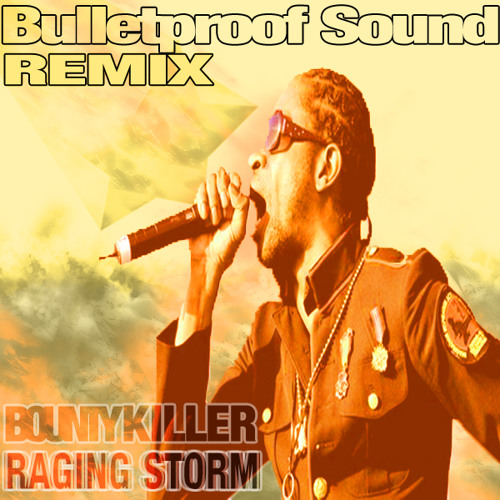 BOUNTY KILLER - RAGING STORM BULLETPROOF REMIX