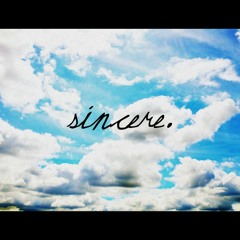 Sincere