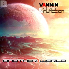 VANNIN & STATIC FUNCTION - ANOTHER WORLD (OUT NOW ON BROTOWN REC)