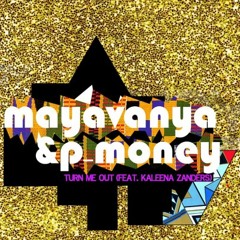 MayaVanya & P-Money - "Turn Me Out" feat. Kaleena Zanders