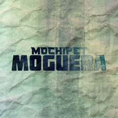 Mochipet - Moguera [Like? Repost!]