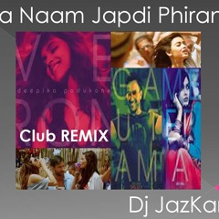 Tera Naam Japdi Phiran (Cocktail) Club REMIX Dj JazKaran feat. Javed Bashir