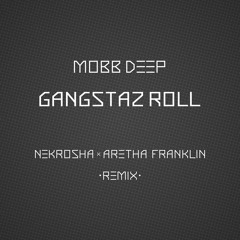 Mobb Deep - Gangstaz Roll (Nekrosha x Aretha Franklin Remix) - FREE