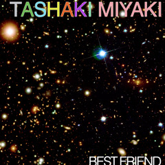 Tashaki Miyaki - Best Friend