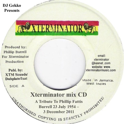 DJ Gekko Xterminator Mix CD A Tribute To Phillip Fattis Burrell 23 July 1954 – 3 December 2011