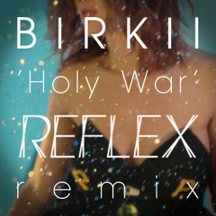 BIRKII Holy War REFLEX remix