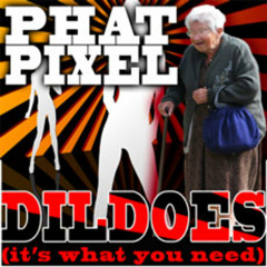 Gigi de Martino aka Phat Pixel - Dildoes ( It´s What You Need ) - (Hyper Mix)