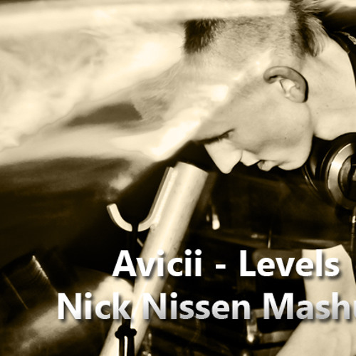 Stream Avicii Levels Nick Nissen Mashup by Nick Nissen Bokke
