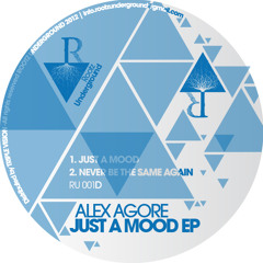 [RU001D] ALEX AGORE - JUST A MOOD EP
