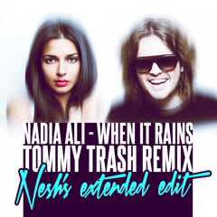 Nadia Ali - When It Rains (Tommy Trash Remix) (Nesh's Extended Edit) FREE DOWNLOAD