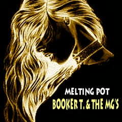 Booker T. & the MG's - Melting Pot - with a twist - nebottoben