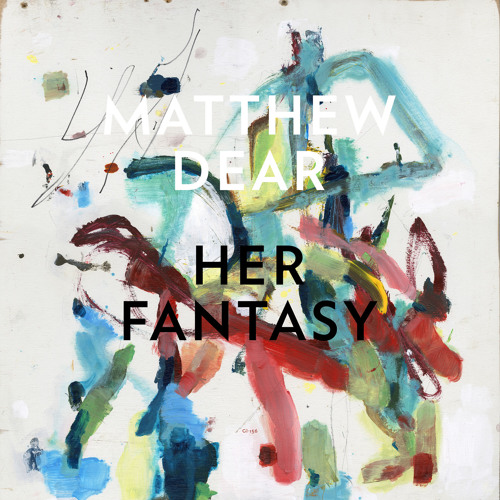 Matthew Dear - Her Fantasy (Tornado Wallace Remix)
