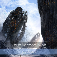 Dub Techno Blog Podcast 001 (June 2012)
