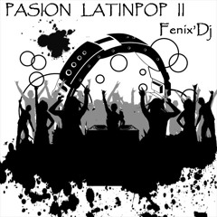 Pasion Latinpop II... Fenix'Dj