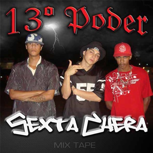 13° Poder - 01 - Sexta Chera (Part. Tribo da Periferia) Sexta Chera Mix Tape