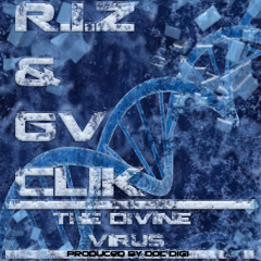 The Divine Virus - GV CLIK FEATURING R.I.Z (prod by DOC DIGI)