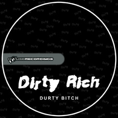 Dirty Rich - Durty Bitch