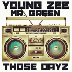 "Those Dayz" by Young Zee and Mr. Green