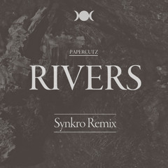 :PAPERCUTZ - Rivers (Synkro Remix)
