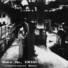 Wake Up, ENIAC!