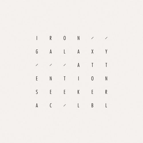 Iron Galaxy - Attention Seeker (out on Audio Culture)