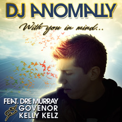 DJ Anomally - With You In Mind (feat. Dre Murray, Govenor & Kelly Kelz)