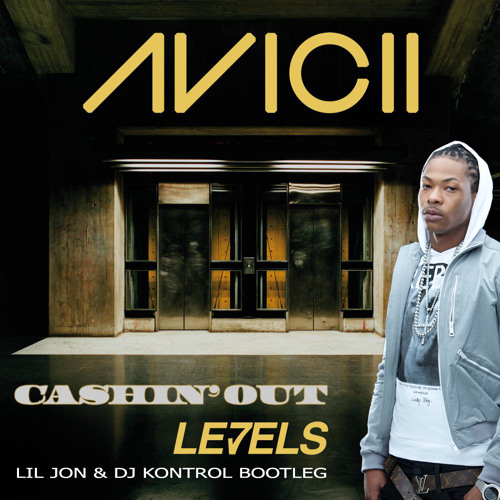 CASHIN' OUT LEVELS (LIL JON & DJ KONTROL BOOTLEG) (CLEAN)
