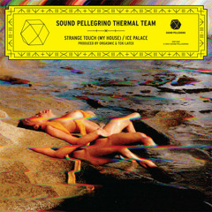 Sound Pellegrino Thermal Team — Strange Touch (My House) (Kayak remix)