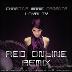 Christina Marie Magenta - Loyalty (Red Online Remix)