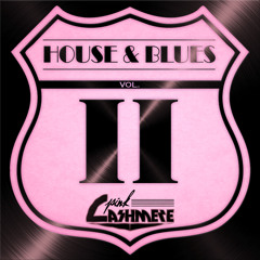 Pink Cashmere - HOUSE & BLUES [vol. two]
