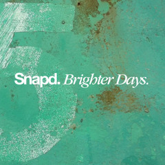 Snapd - Brighter Days (Extended Edit)
