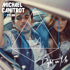 Michael Canitrot Feat. Polina - "Right On Me"